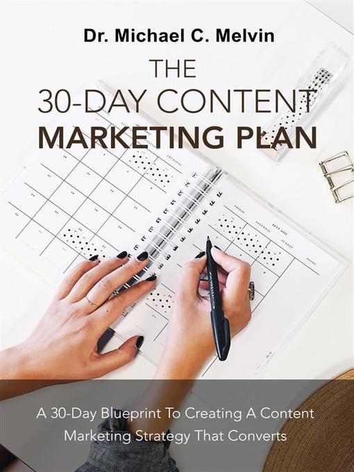 Title details for The 30 Day Content Marketing Plan by Dr. Michael C. Melvin - Wait list